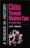 China through western eyes. The twentieth century : a reader in history