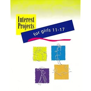 Interest Projects for Girls 11-17 by Elisabeth K. Boas and Girl Scouts of the United States of America