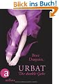 Urbat: Die dunkle Gabe  Roman