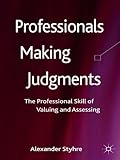Professionals making judgments : the professional skill of valuing and assessing