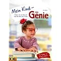 Mein Kind - das Genie: F�rdern Sie mit Spiel und Spa� den Grips Ihres Kindes