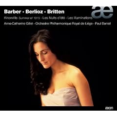 Barber: Knoxville, Summer of 1915, Op. 24 - Berlioz: Les nuits d'�t�, Op. 7 - Britten: Les illuminations, Op. 18