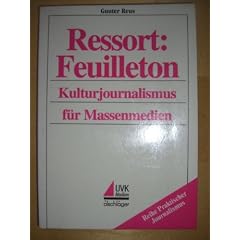 Ressort: Feuilleton. Kulturjournalismus in Massenmedien