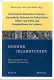 Produkt-Bild: Orientalische Reisende in Europa - Europ&auml;ische Reisende im Nahen Osten: Bilder vom Selbst und Imaginationen des Anderen