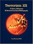 Terrorism 101: A Library Reference & Selected Annotated Bibliography Terrorism 101: A Library Reference & Selected Annotated Bibliography
