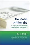 The Quiet Millionaire: A Guide for Accumulating and Keeping Your Wealth by.Brett Wilder