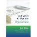 The Quiet Millionaire: A Guide for Accumulating and Keeping Your Wealth