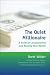 The Quiet Millionaire: A Guide for Accumulating and Keeping Your Wealth