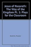 Jesus of Nazareth : plays for the classroom