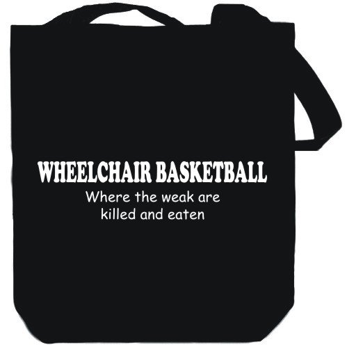 Canvas Tote Bag Black ” Wheelchair Basketball  Where the Weak are Killed and Eaten” Sports