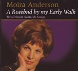 A Rosebud by my Early Walk - Moira Anderson