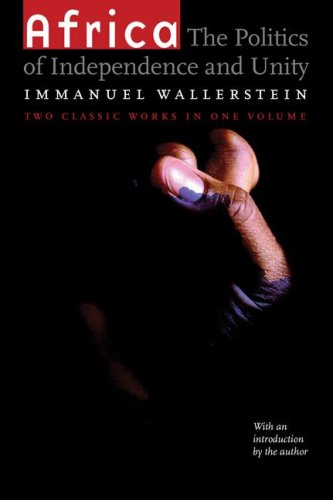 Africa, The Politics of Independence and UnityImmanuel Wallerstein