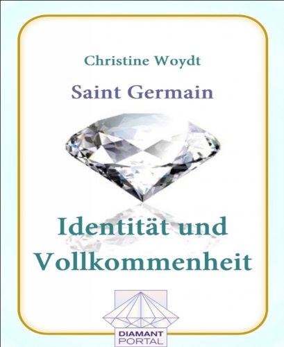 Saint Germain Identität und Vollkommenheit (German Edition)
