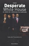 Desperate White House : Au coeur de l'Am�rique en campagne