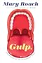 Gulp: Adventures on the Alimentary Canal