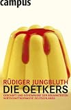Die Oetkers: Gesch�fte und Geheimnisse der bekanntesten Wirtschaftsdynastie Deutschlands: Gesch�ft und Geheimnisse der bekanntesten Wirtschaftsdynastie Deutschlands