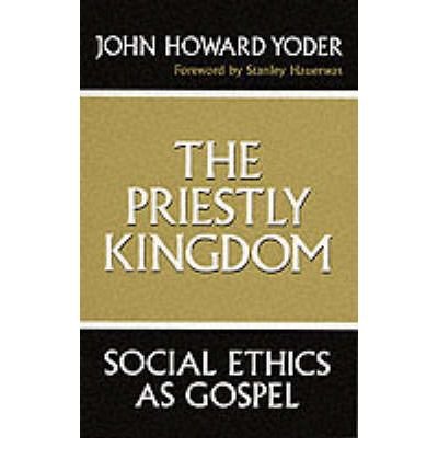 The Priestly Kingdom: Social Ethics as Gospel (Paperback) - Common