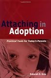 Attaching in Adoption: Practical Tools for Today's Parents [Hardcover]