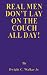 Real Men Don't Lay on the Couch All Day