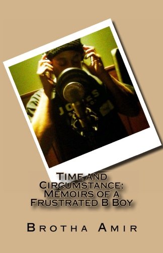 Time and Circumstance: Memoirs of a Frustrated BBoy
