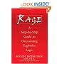 Rage: A Step-by-step Guide to Overcoming Explosive Anger