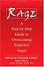 Rage: A Step-by-step Guide to Overcoming Explosive Anger