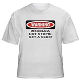 DISABLED, NOT STUPID-GET A CLUE! Adult T-Shirt Various Colors