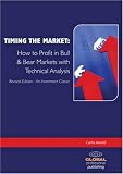 Timing the Market: How to Profit in Bull and Bear Markets with Technical Analysis Timing the Market: How to Profit in Bull and Bear Markets with Technical Analysis