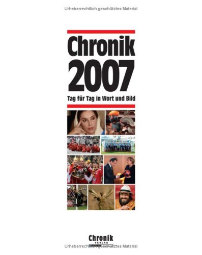 Chronik 2007: Tag für Tag in Wort und Bild