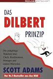 Das Dilbert-Prinzip: Die endg�ltige Wahrheit �ber Chefs, Konferenzen, Manager und andere Martyrien - Scott Adams