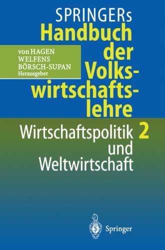 Springers Handbuch der Volkswirtschaftslehre 2: Wirtschaftspolitik und Weltwirtschaft (German Edition)