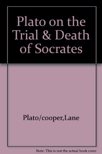 Plato on the Trial and Death of Socrates: Euthyphro, Apology, Crito, Phaedo