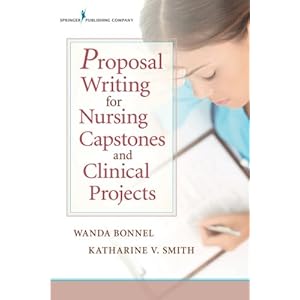 Proposal Writing for Nursing Capstones and Clinical Projects