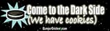 Come to the dark side, we have cookies - funny bumper stickers (Medium)