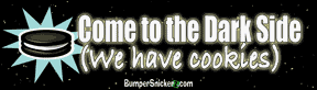Come to the dark side, we have cookies - funny bumper stickers (Medium)