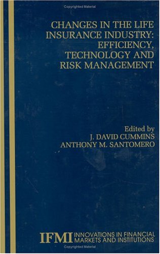 Changes in the Life Insurance Industry: Efficiency, Technology and Risk Management (Innovations in Financial Markets and Institutions)