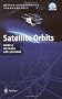 Satellite Orbits: Models, Methods and Applications (Physics and astronomy online library)