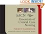 AACN Essentials of Critical Care Nursing: Pocket Handbook
