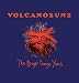 Volcano-The Bright Orange Years