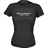 Whatever happened, I Didn't Do It Women's tee Shirt in 6 Colors Small thru XXL