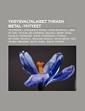 Yhdysvaltalaiset thrash metal -yhtyeet: Tourniquet, Vengeance Rising, Living Sacrifice, Lamb of God, Trivium, Deliverance, Soulfly, Agent Steel (Finnish Edition)