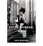 Produkt-Bild: Fifth Avenue, 5 A.M.: Audrey Hepburn, Breakfast at Tiffany's, and the Dawn of the Modern Woman [ FIFTH AVENUE, 5 A.M.: AUDREY HEPBURN, BREAKFAST AT TIFFANY'S, AND THE DAWN OF THE MODERN WOMAN ] by Wasson, Sam (Author) Jun-22-2010 [ Hardcover ]
