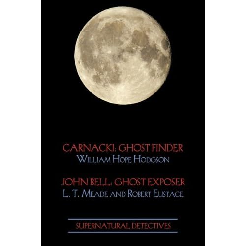 Supernatural Detectives 1 (Carnacki: Ghost Finder / John Bell: Ghost Exposer)