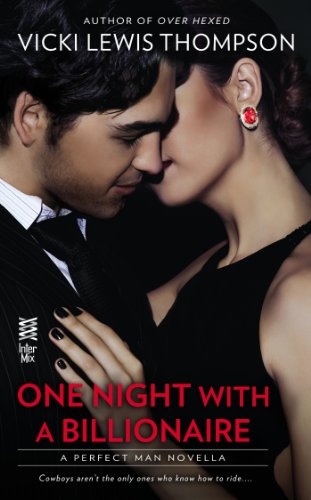 One Night With a Billionaire (Novella): The Perfect Man by VickiLewis Thompson One Night With a Billionaire (Novella): The Perfect Man by VickiLewis Thompson
