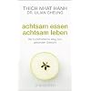 Achtsam essen - achtsam leben: Der buddhistische Weg zum gesunden Gewicht