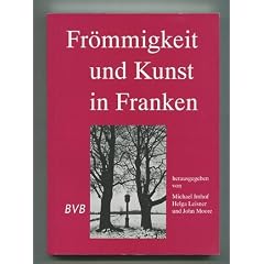 Fr�mmigkeit und Kunst in Franken : Festschrift f�r Klaus Guth zum 60. Geburtstag.
