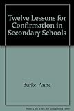 Twelve lessons for confirmation in secondary schools