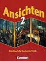 Ansichten. Arbeitsbuch für Geschichte/Politik. Nordrhein-Westfalen: Ansichten, Bd.2: Arbeitsbuch für Geschichte und Politik