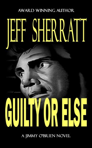 Kindle Nation Daily Bargain Book Alert! Jeff Sherratt Creates The Perfect Historical Legal Noir in His Murder Mystery GUILTY OR ELSE – Now Just 99 Cents or FREE via Kindle Lending Library