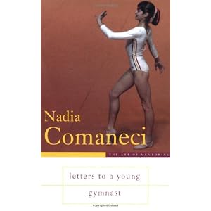 Letters to a Young Gymnast (Art of Mentoring) by Nadia Comaneci